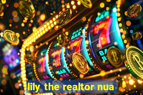 lily the realtor nua